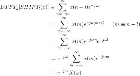 DTFT_\omega [SHIFT_l(x)] \equiv \sum_{n=-\infty}^{\infty}x(n-l)e^{-j\omega n} \\ \\ \indent \indent \indent \indent \indent \indent \indent \ = \sum_{m=-\infty}^{\infty}x(m)e^{-j\omega (m+l)} \indent (m \equiv n-l) \\ \\ \indent \indent \indent \indent \indent \indent \indent \ = \sum_{m=-\infty}^{\infty}x(m)e^{-j\omega m} e^{-j\omega l} \\ \\ \indent \indent \indent \indent \indent \indent \indent \ = e^{-j\omega l}\sum_{m=-\infty}^{\infty}x(m)e^{-j\omega m} \\ \\ \indent \indent \indent \indent \indent \indent \indent \ \equiv e^{-j\omega l}X(\omega)